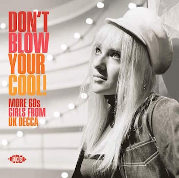 V.A. - Don't Blow Your Cool ! More 60's Girls From Uk Decca